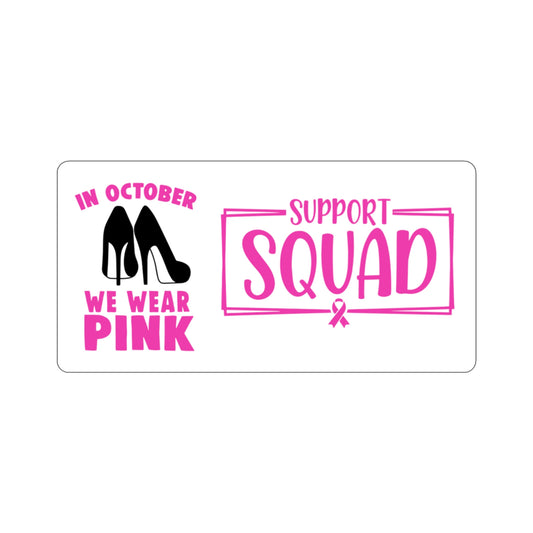 In October we wear pink, support squad. Kiss-Cut Stickers