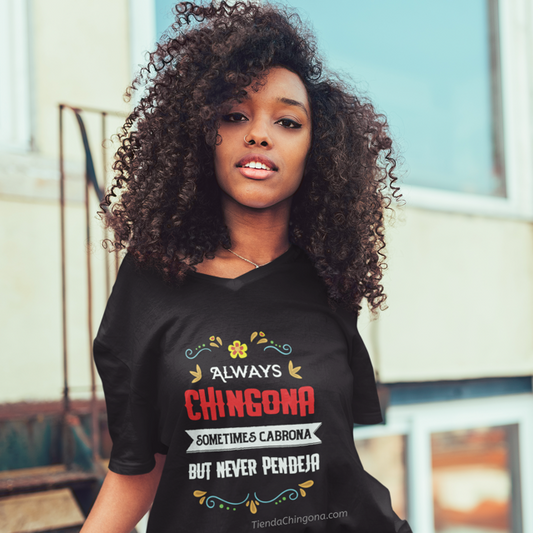 Always Chingona, sometimes cabrona, but never pendeja. Ladies' V-Neck T-Shirt